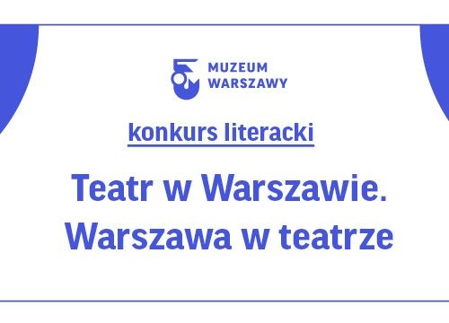 Teatr w Warszawie. Warszawa w teatrze - konkurs w Śródmieściu